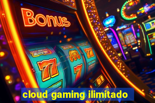 cloud gaming ilimitado